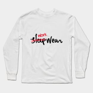 workwear instead sleepwear Long Sleeve T-Shirt